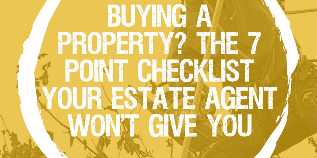 Buying a property? The 7-point checklist your estate agent won’t give you